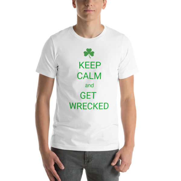 Keep Calm and Get Wrecked Short-Sleeve Unisex T-Shirt