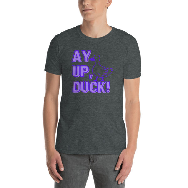Ay Up Duck T Shirt (Unisex)