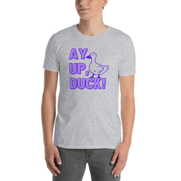 Ay Up Duck T Shirt (Unisex)