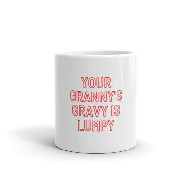 your grannys gravy is lumpy mug front