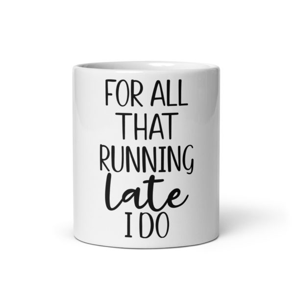 Late Funny Mug