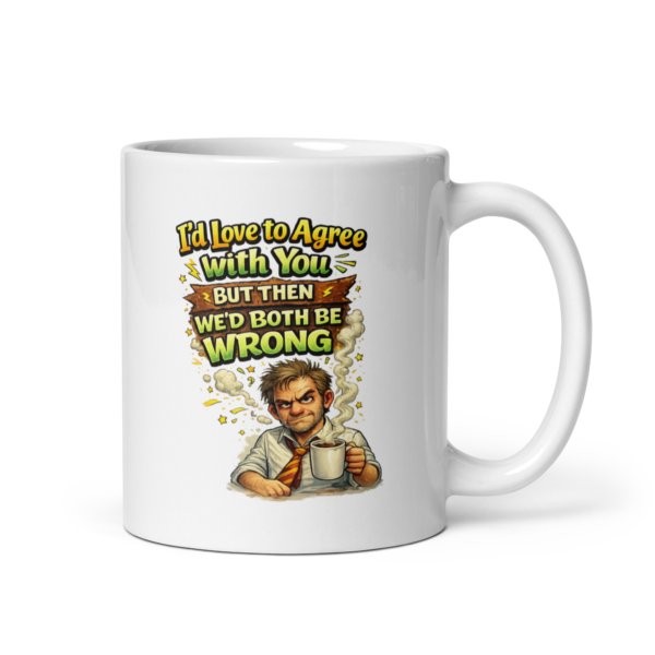 You're Wrong Funny Mug