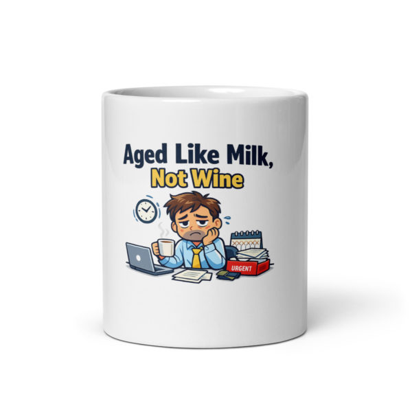 Aged Like Milk Not Wine Mug