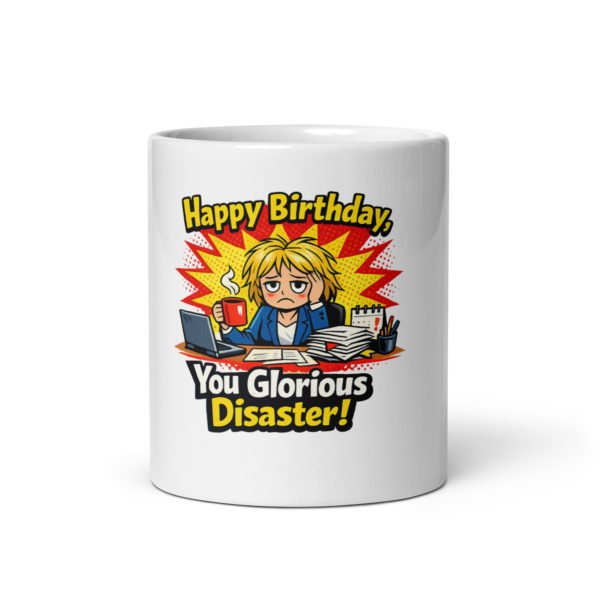 Happy Birthday You Glorious Disaster Mug