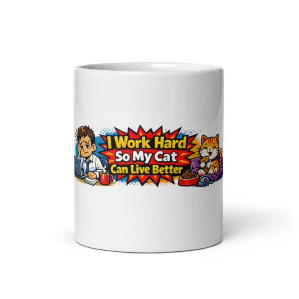 I Work Hard So My Cat Can Live Better Mug