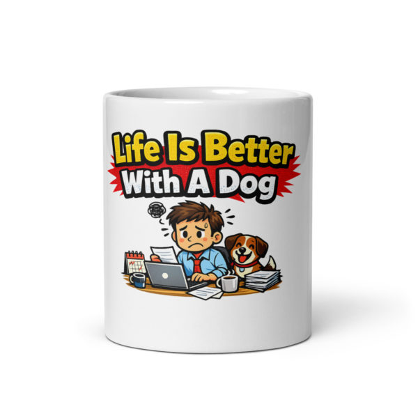 Life Is Better With A Dog Mug