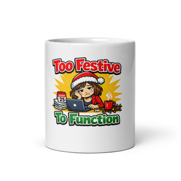 Too Festive To Function Mug