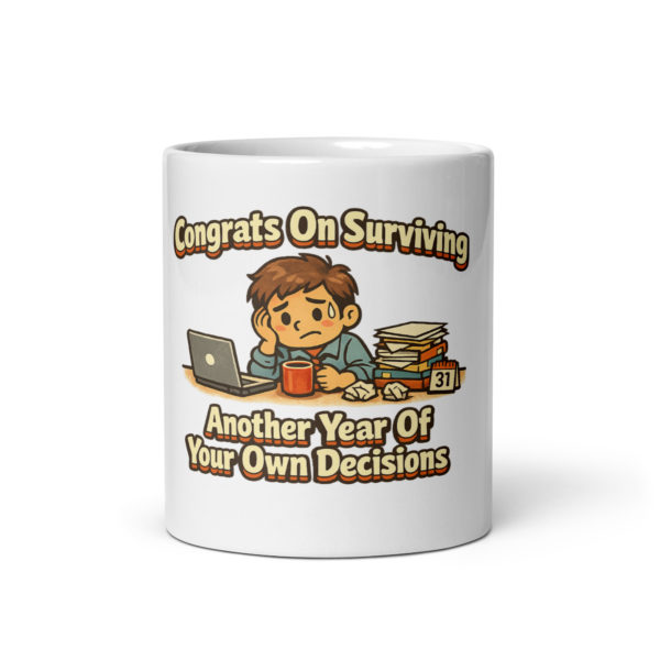 Congrats On Surviving Another Year Of Your Own Decisions Mug