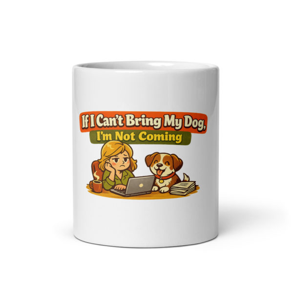 If I Cant Bring My Dog I'm Not Coming Mug
