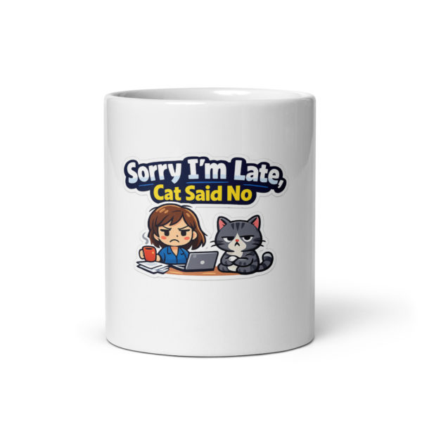 Sorry I'm Late Cat Said No Mug