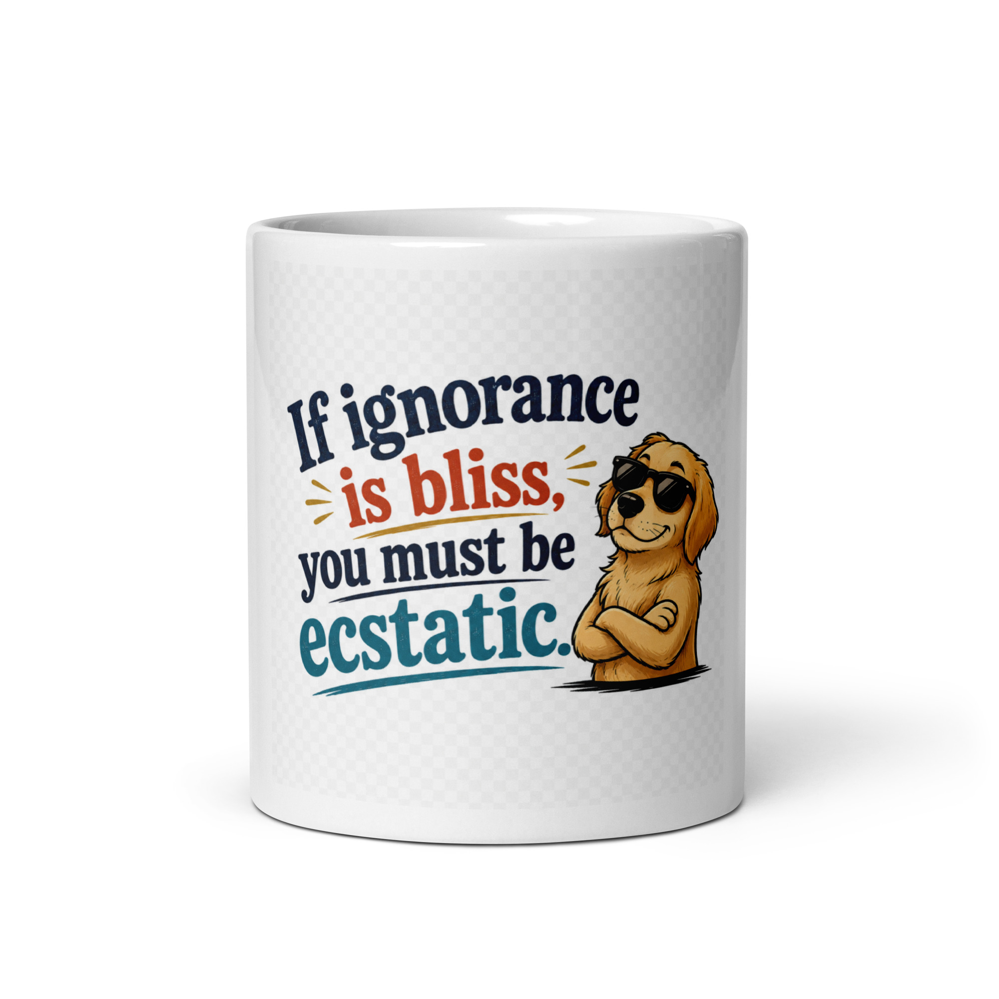If ignorance is bliss, you must be ecstatic Mug