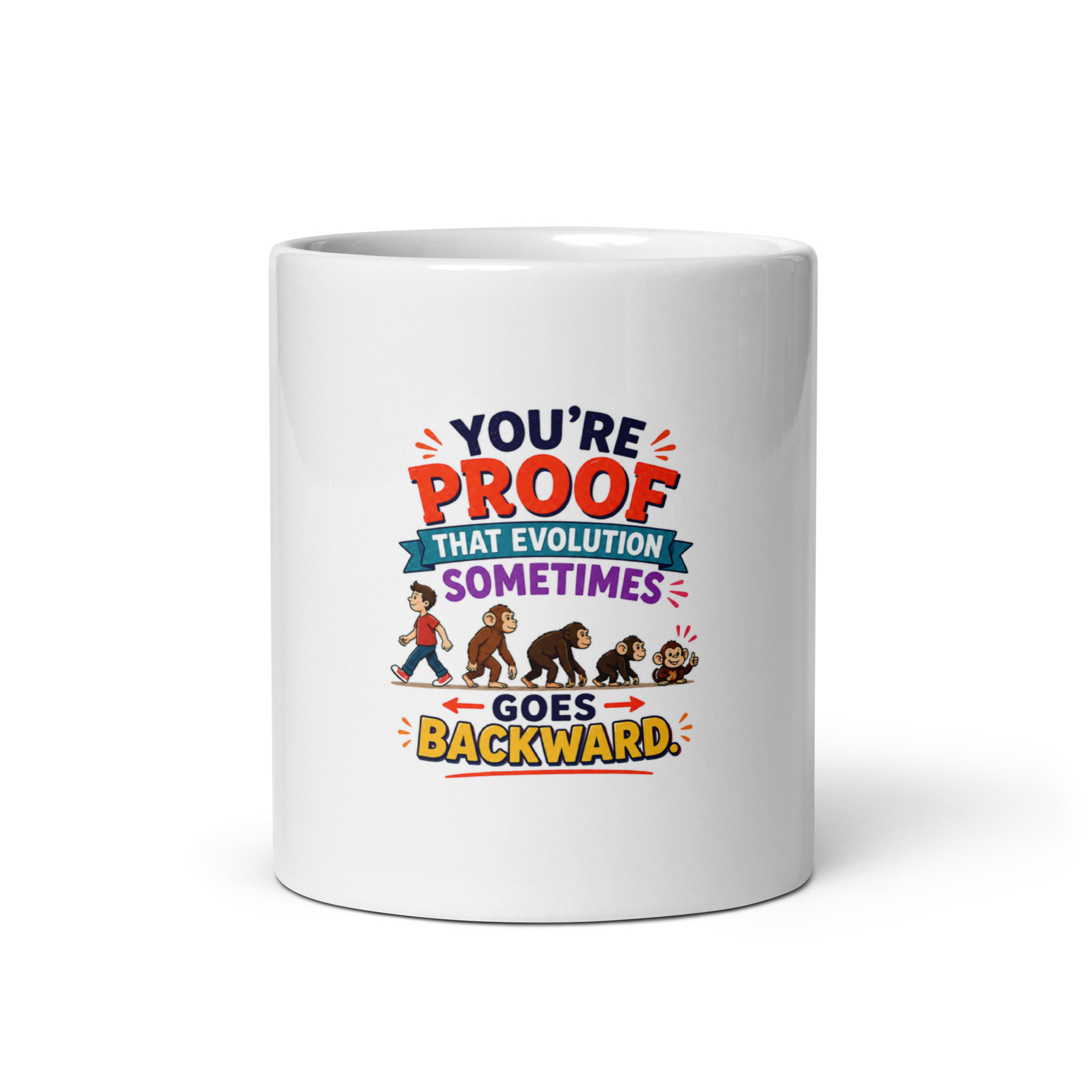 You’re proof that evolution sometimes goes backward Mug