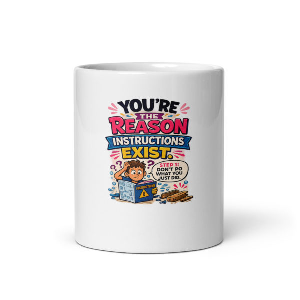 You’re the reason instructions exist Mug