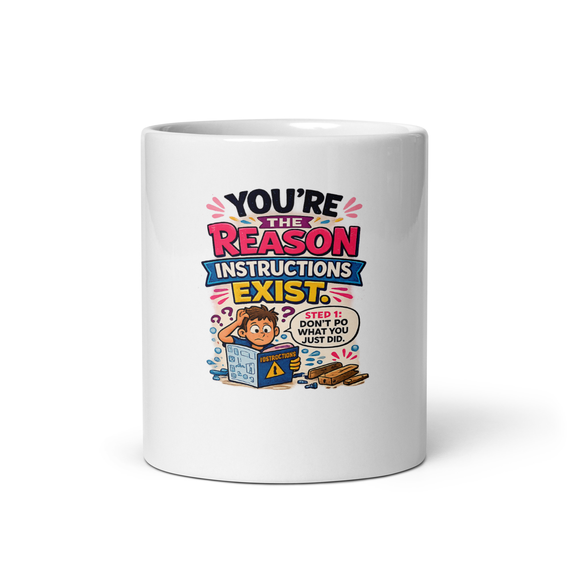 You’re the reason instructions exist Mug