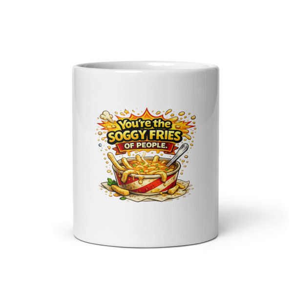 You’re the soggy fries of people Mug