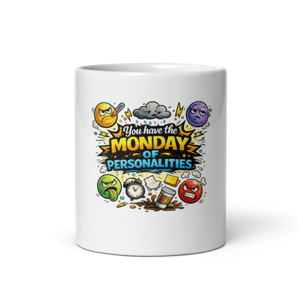 You have the Monday of personalities Mug