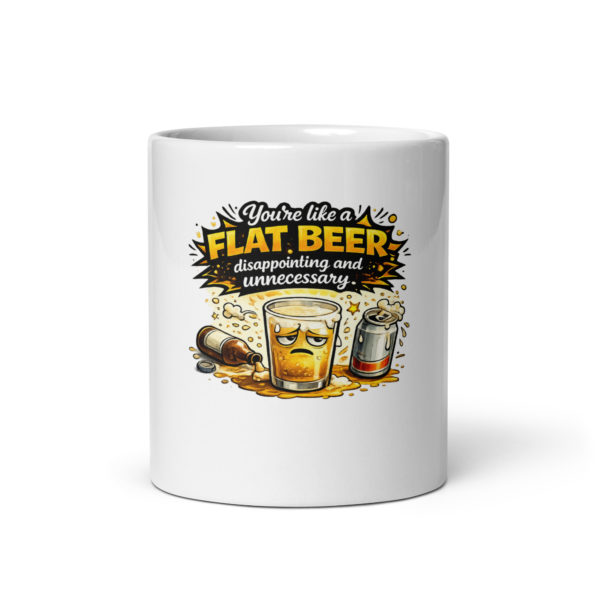 You’re like a flat beer disappointing and unnecessary Mug