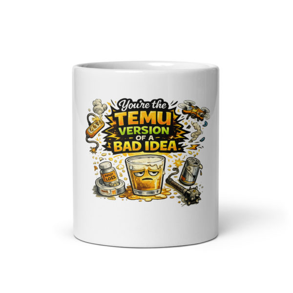 You’re the Temu version of a bad idea Mug