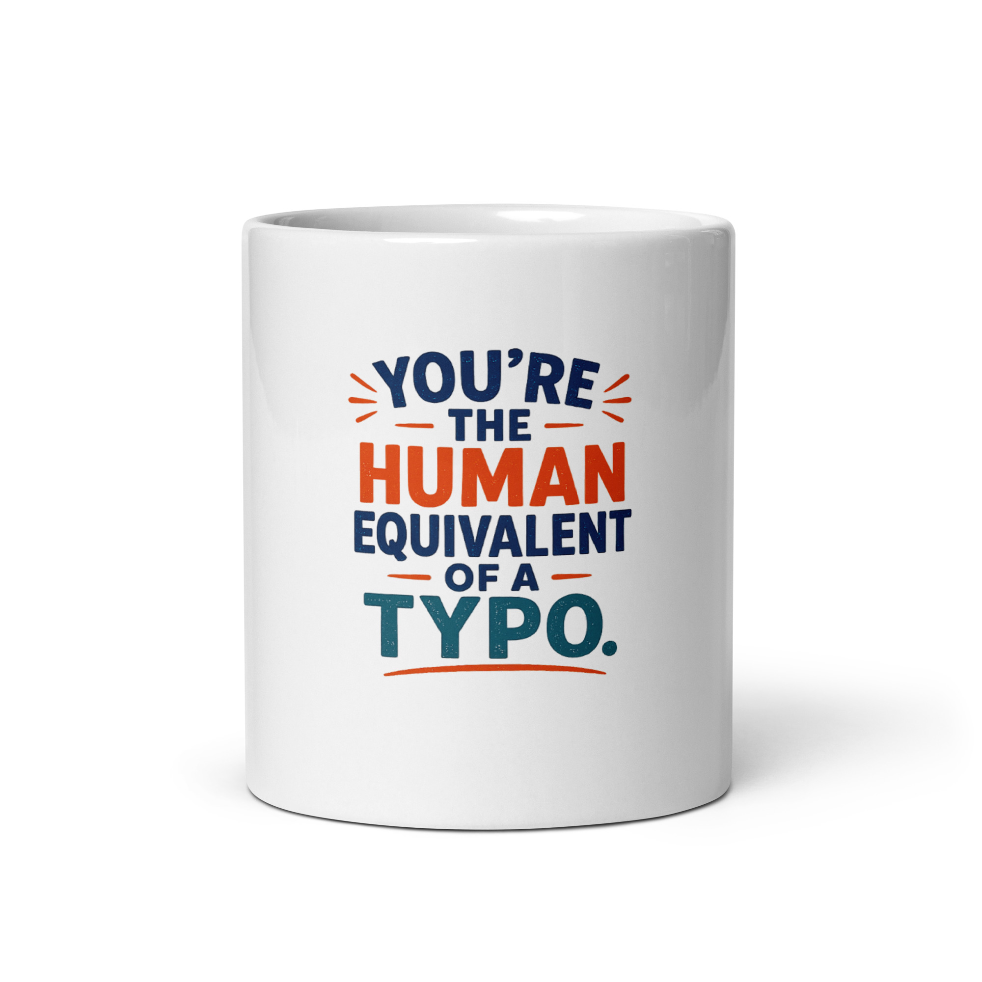 You’re the human equivalent of a typo Mug