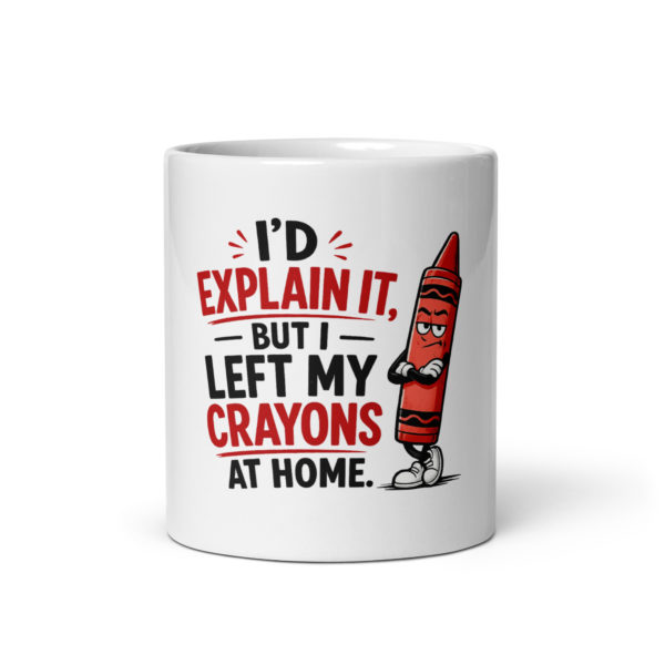 I’d explain it, but I left my crayons at home Mug