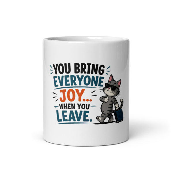 You bring everyone joy… when you leave Mug