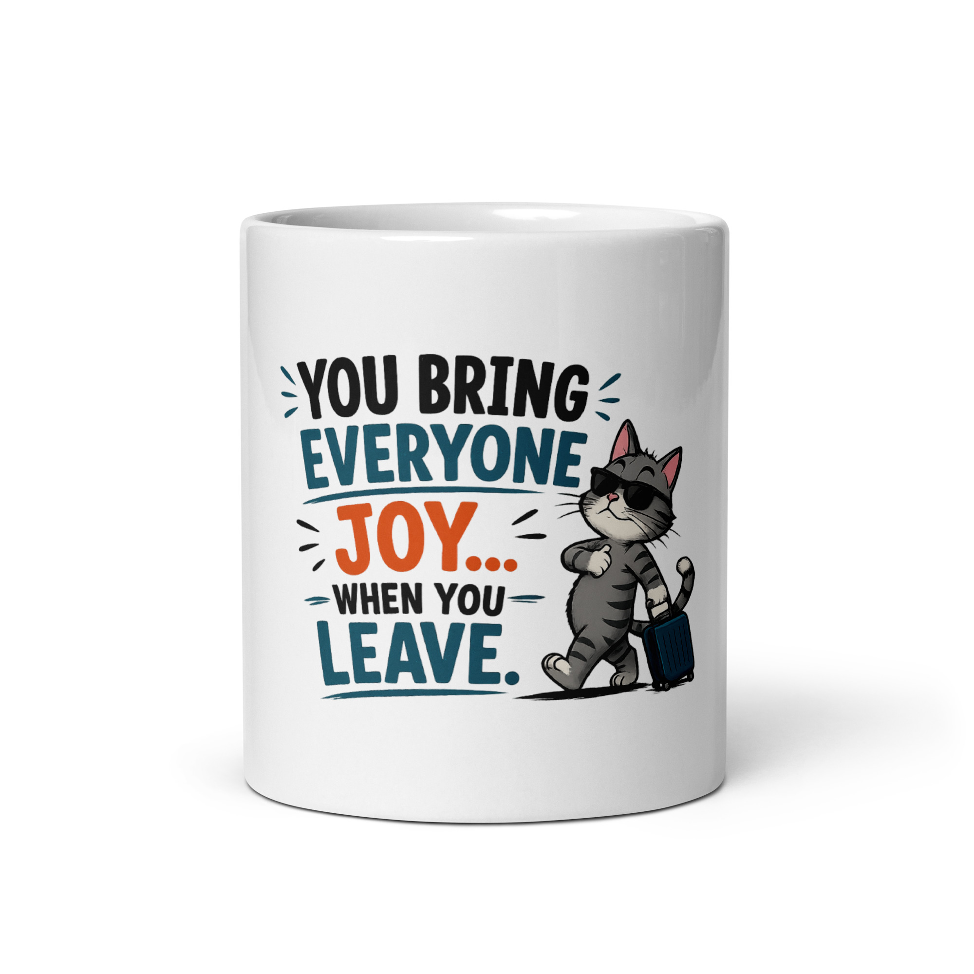 You bring everyone joy… when you leave Mug