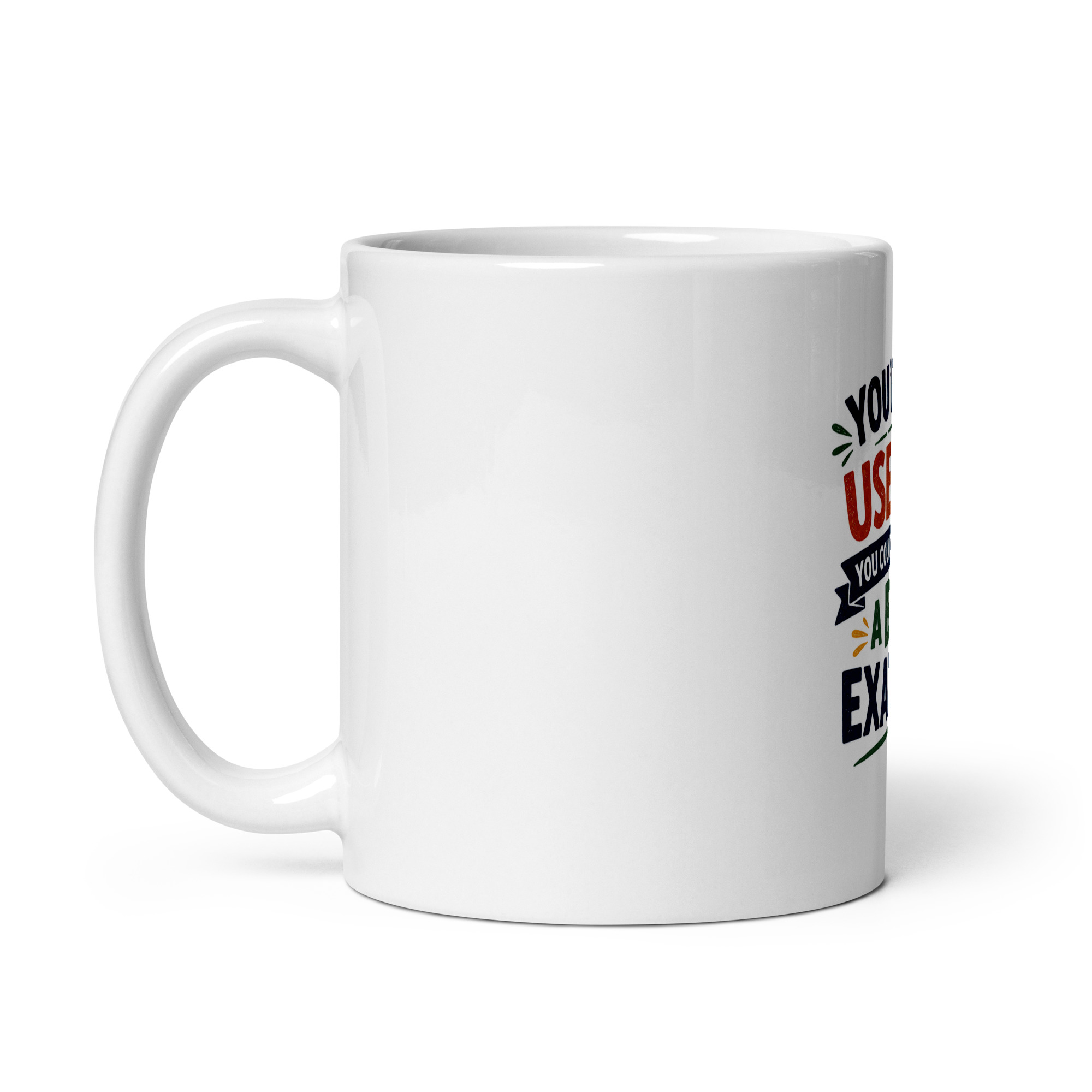 You’re not useless you could at least be a bad example Mug - Image 2