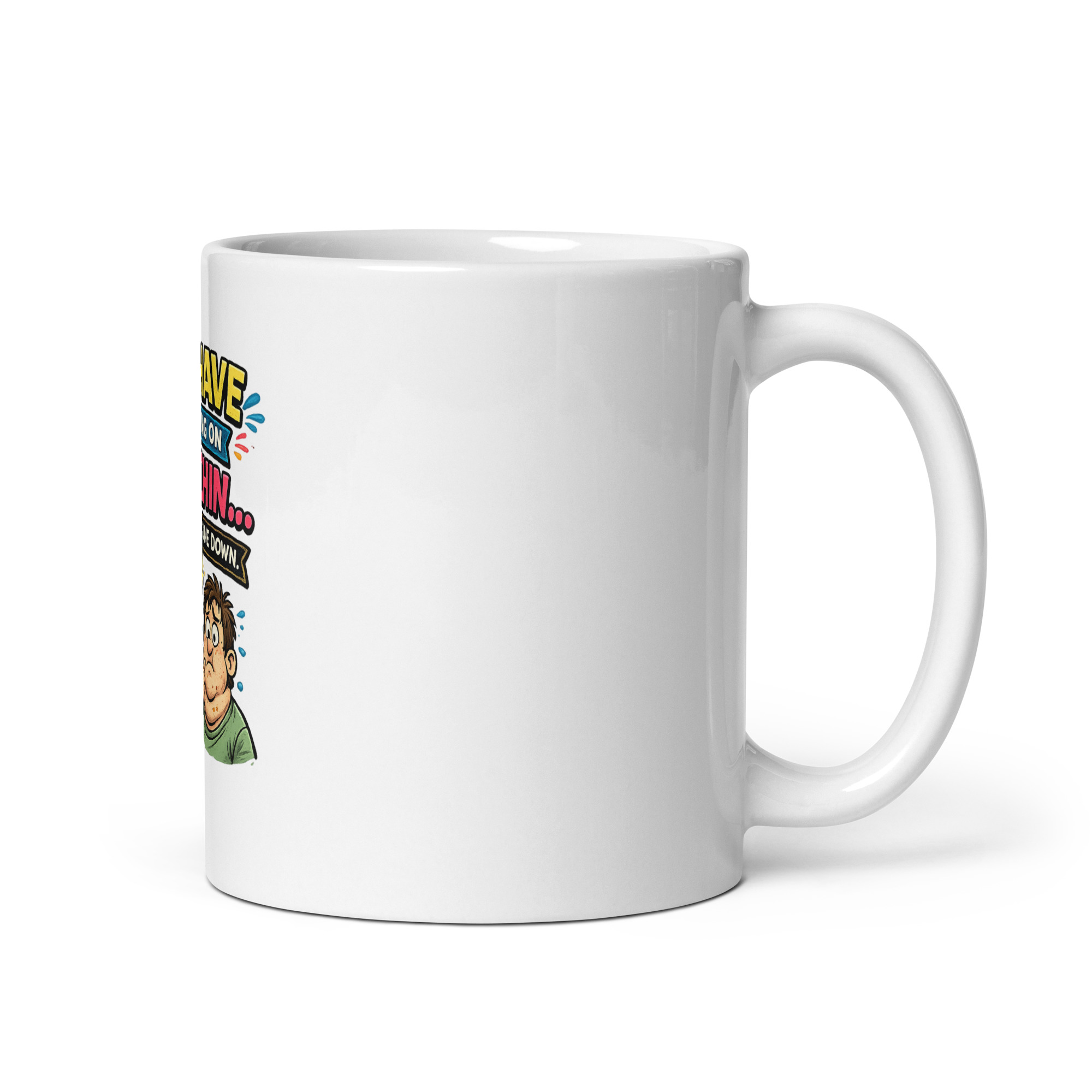 You have something on your chin… no, the third one down Mug - Image 3