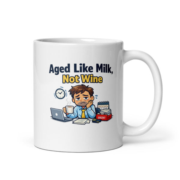 Aged Like Milk Not Wine Mug