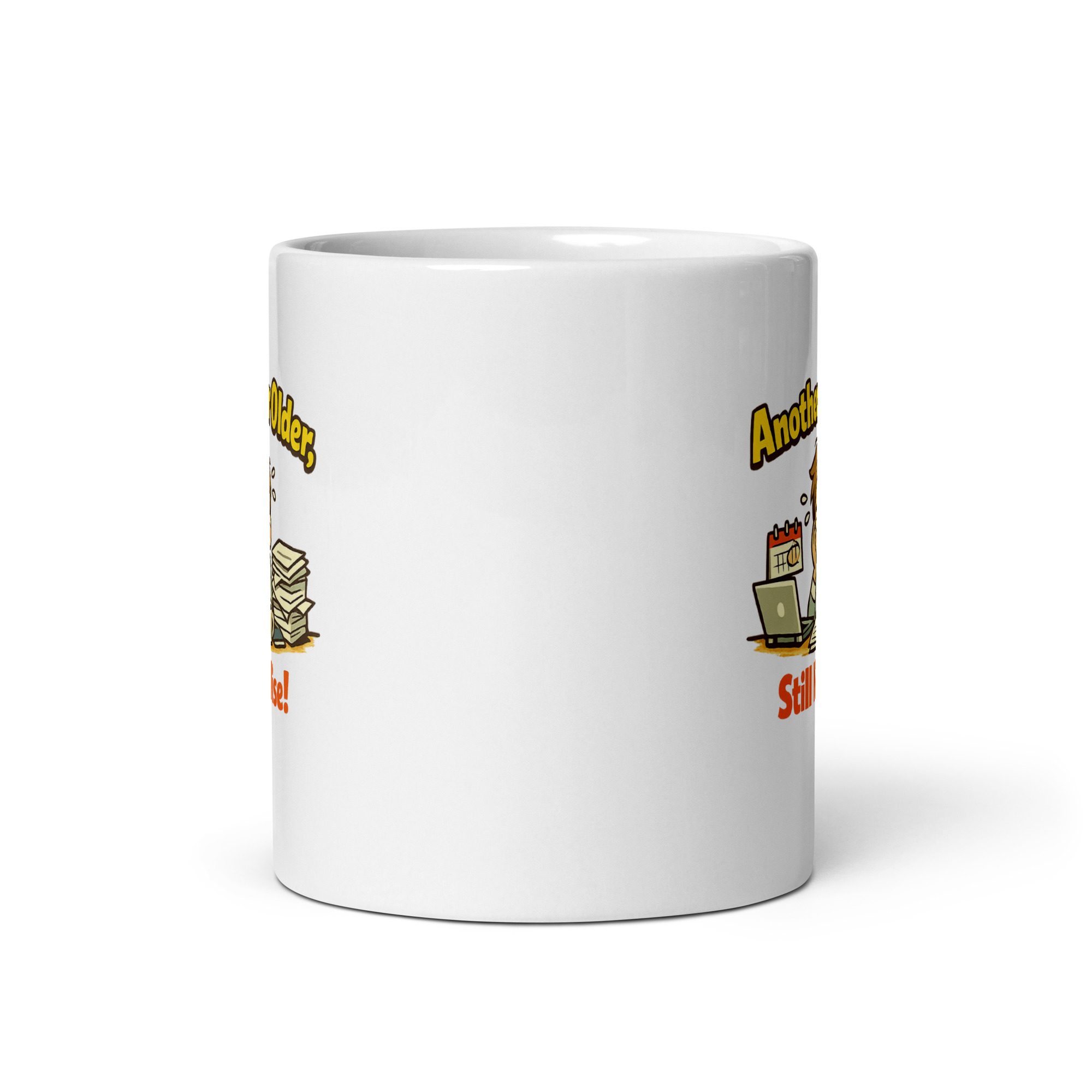 Another Year Older Still Not Wise Mug
