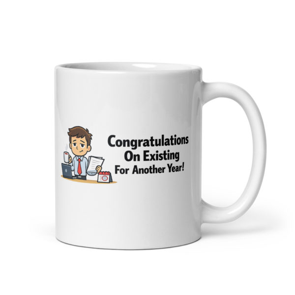 Congratulations On Existing For Another Year Mug