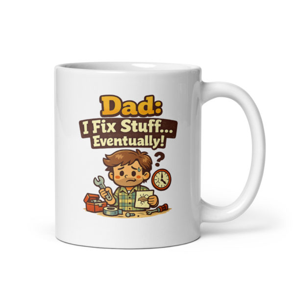 Dad I Fix Stuff Eventually Mug