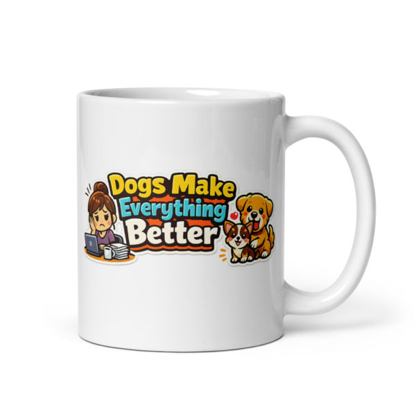 Dogs Make Everything Better Mug