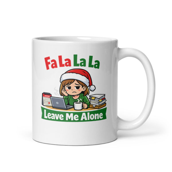 Fa La La La Leave Me Alone Mug