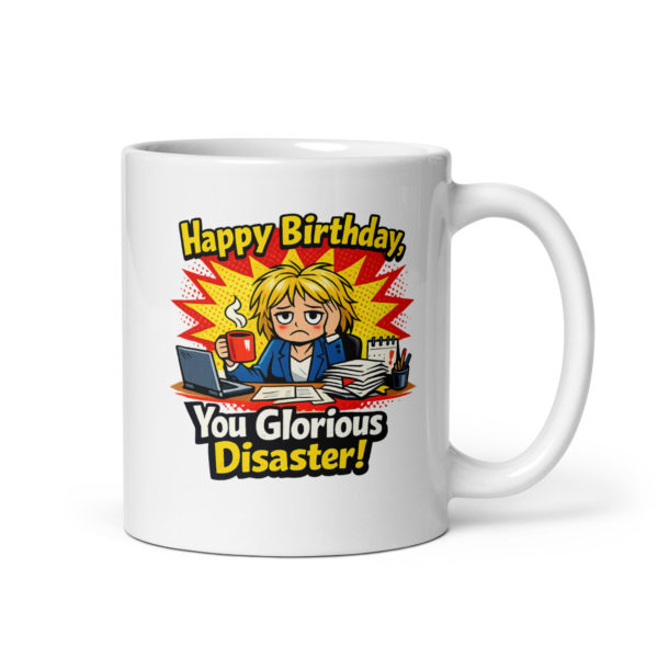 Happy Birthday You Glorious Disaster Mug