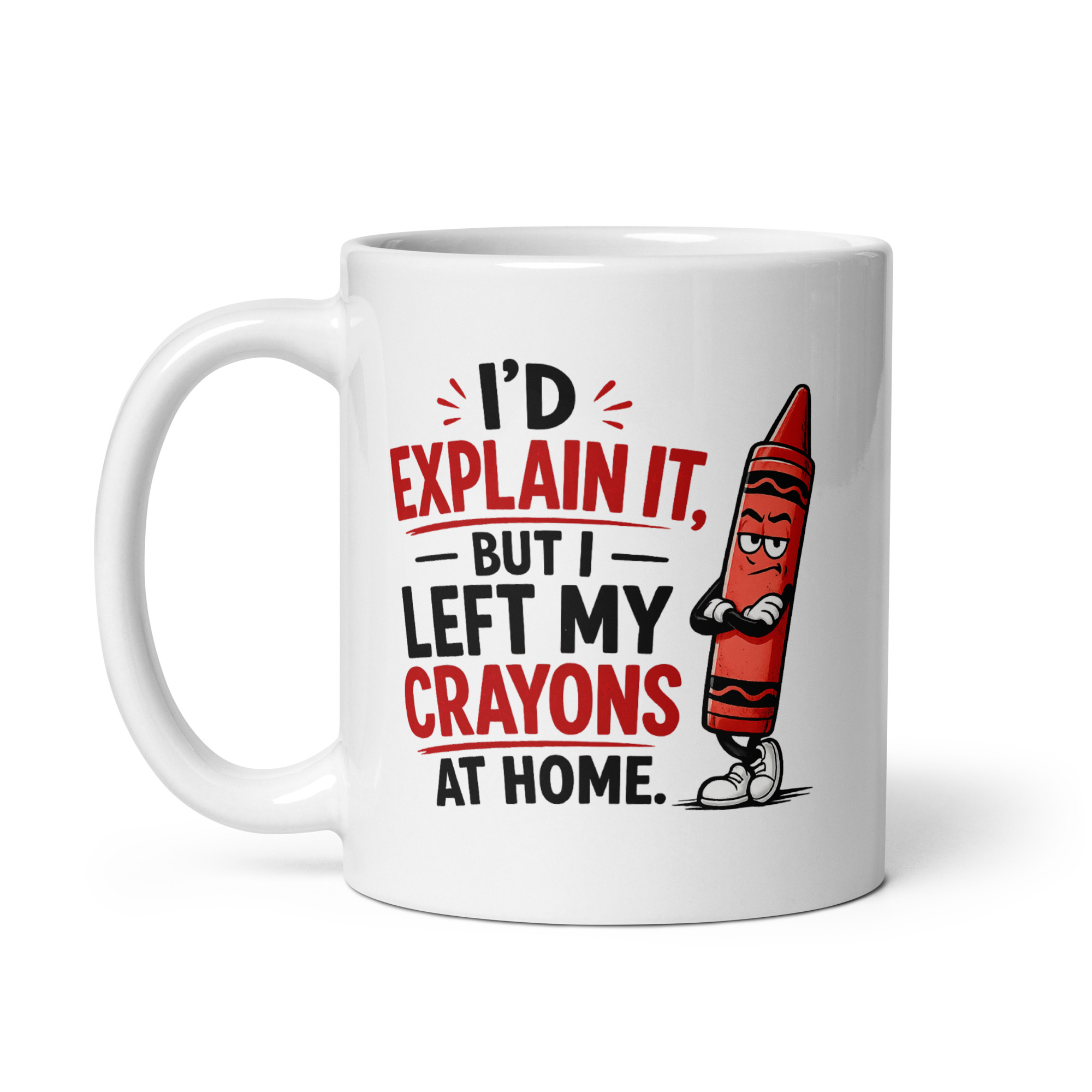 I’d explain it, but I left my crayons at home Mug