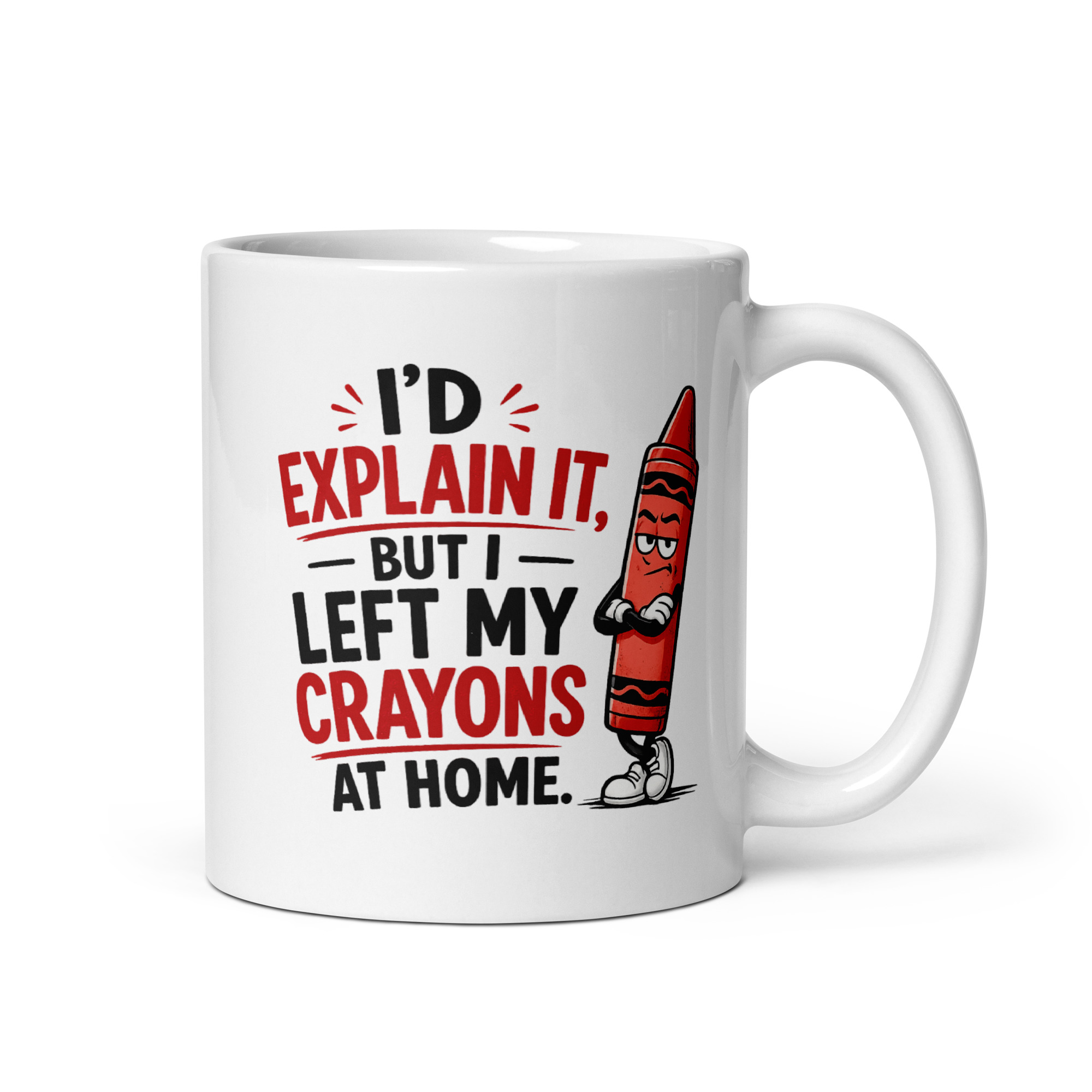 I’d explain it, but I left my crayons at home Mug
