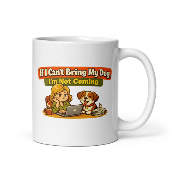 If I Cant Bring My Dog I'm Not Coming Mug