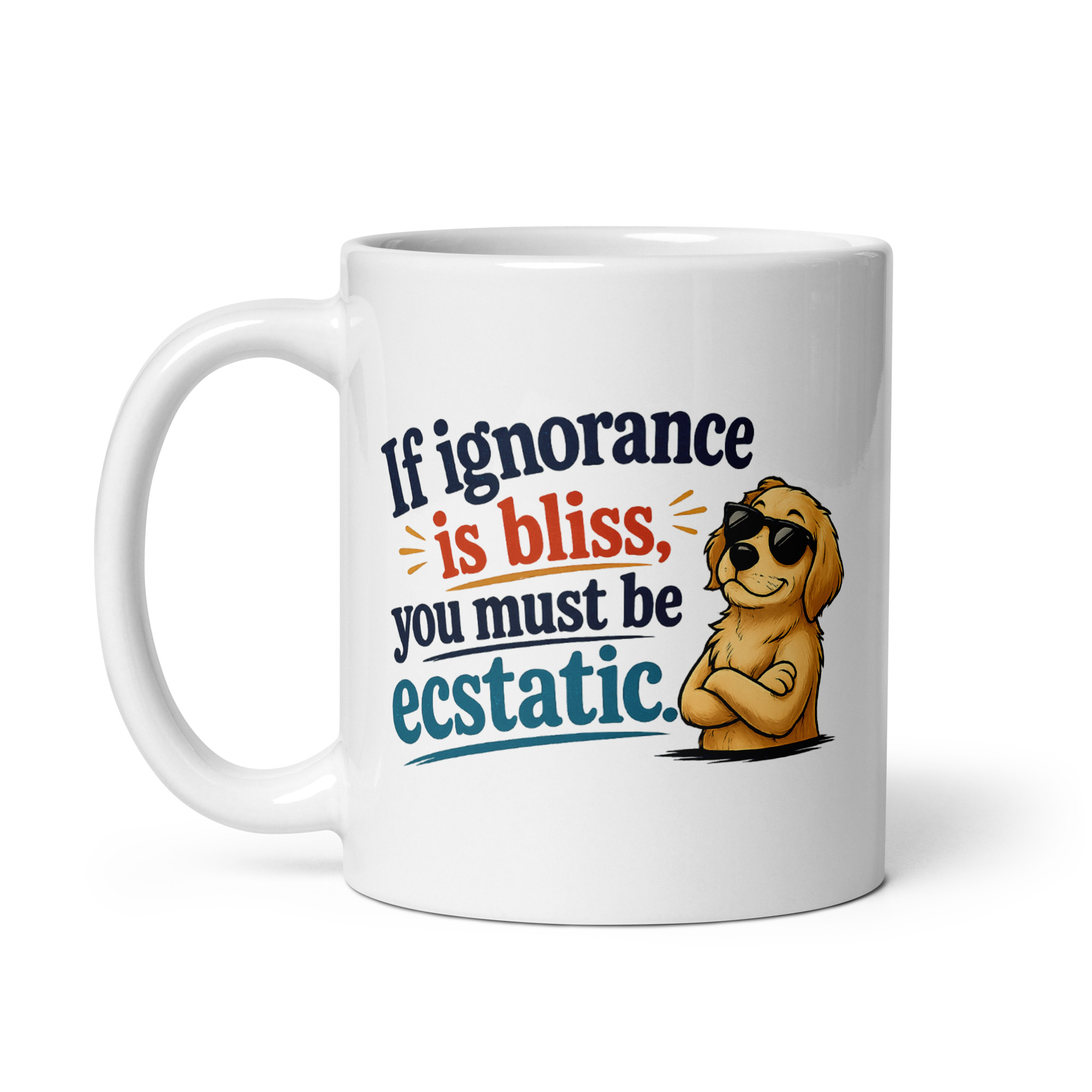 If ignorance is bliss, you must be ecstatic Mug
