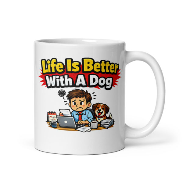 Life Is Better With A Dog Mug