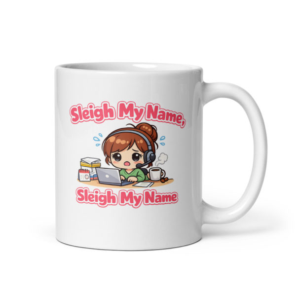 Sleigh My Name Sleigh My Name Mug