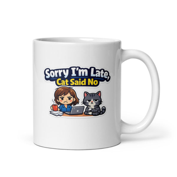 Sorry I'm Late Cat Said No Mug