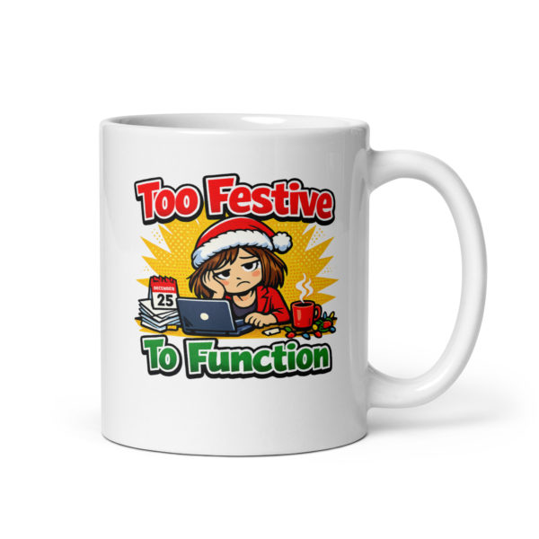 Too Festive To Function Mug