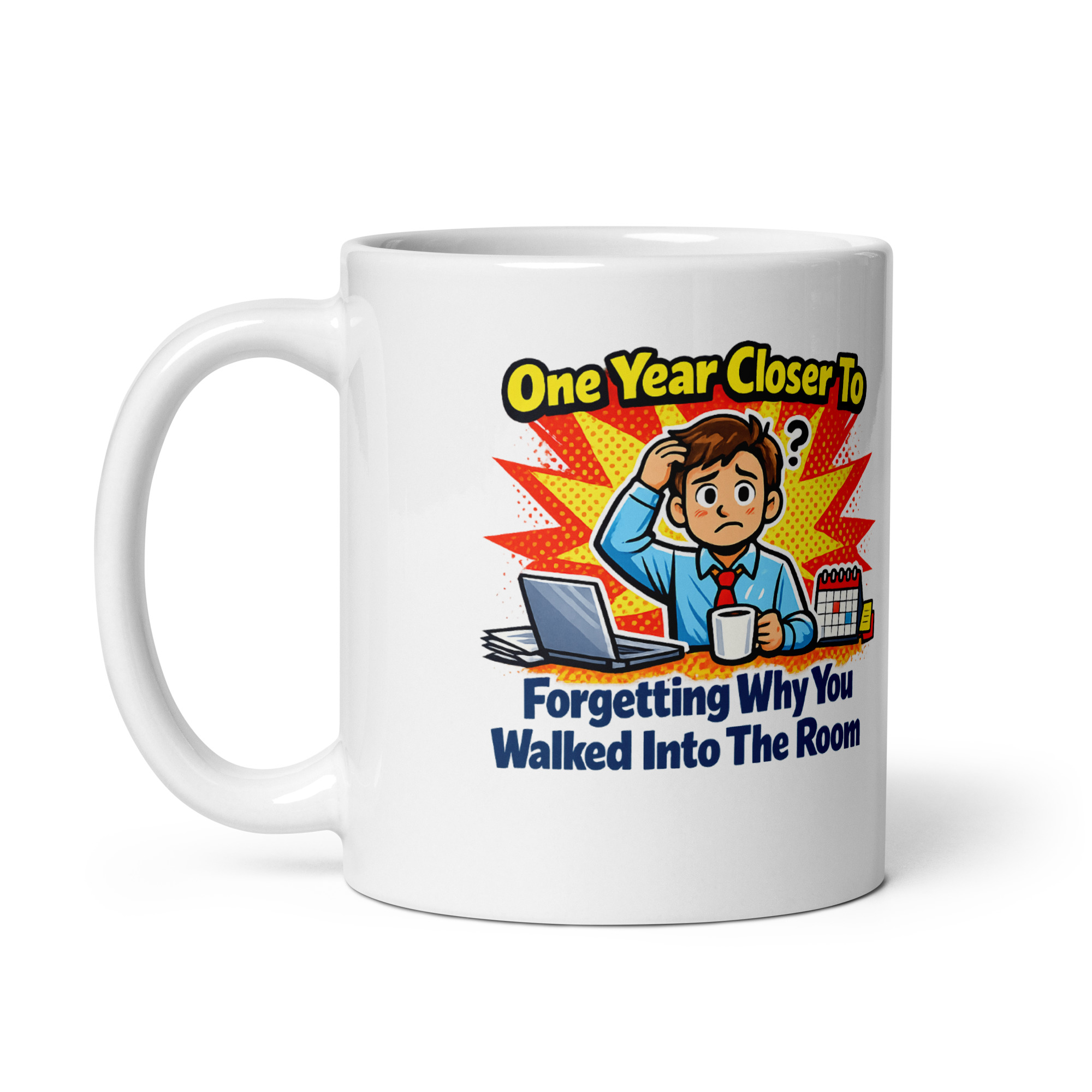 One Year Closer To Forgetting Why You Walked Into The Room Mug - Image 5