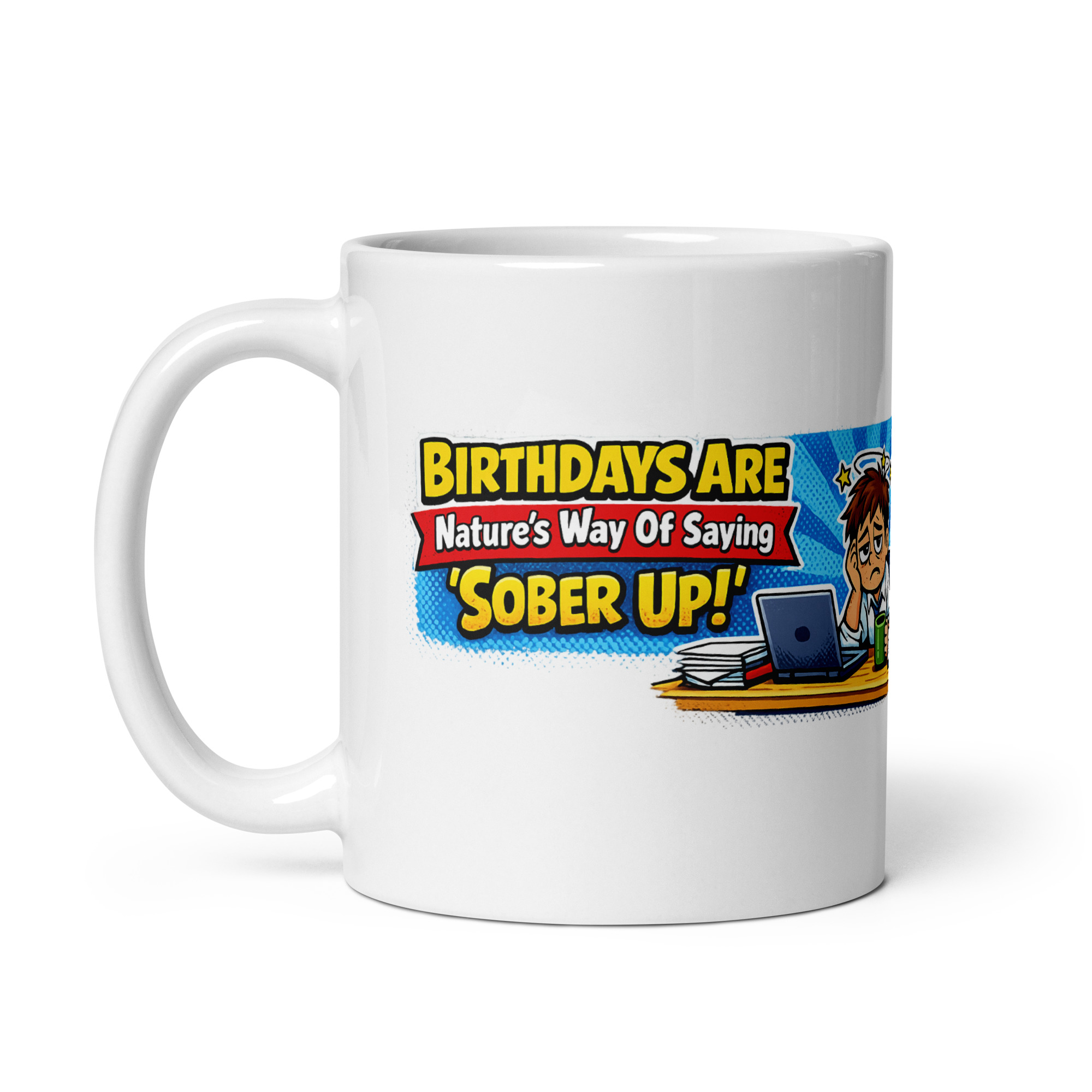 Birthdays Are Natures Way Of Saying Sober Up Mug - Image 5