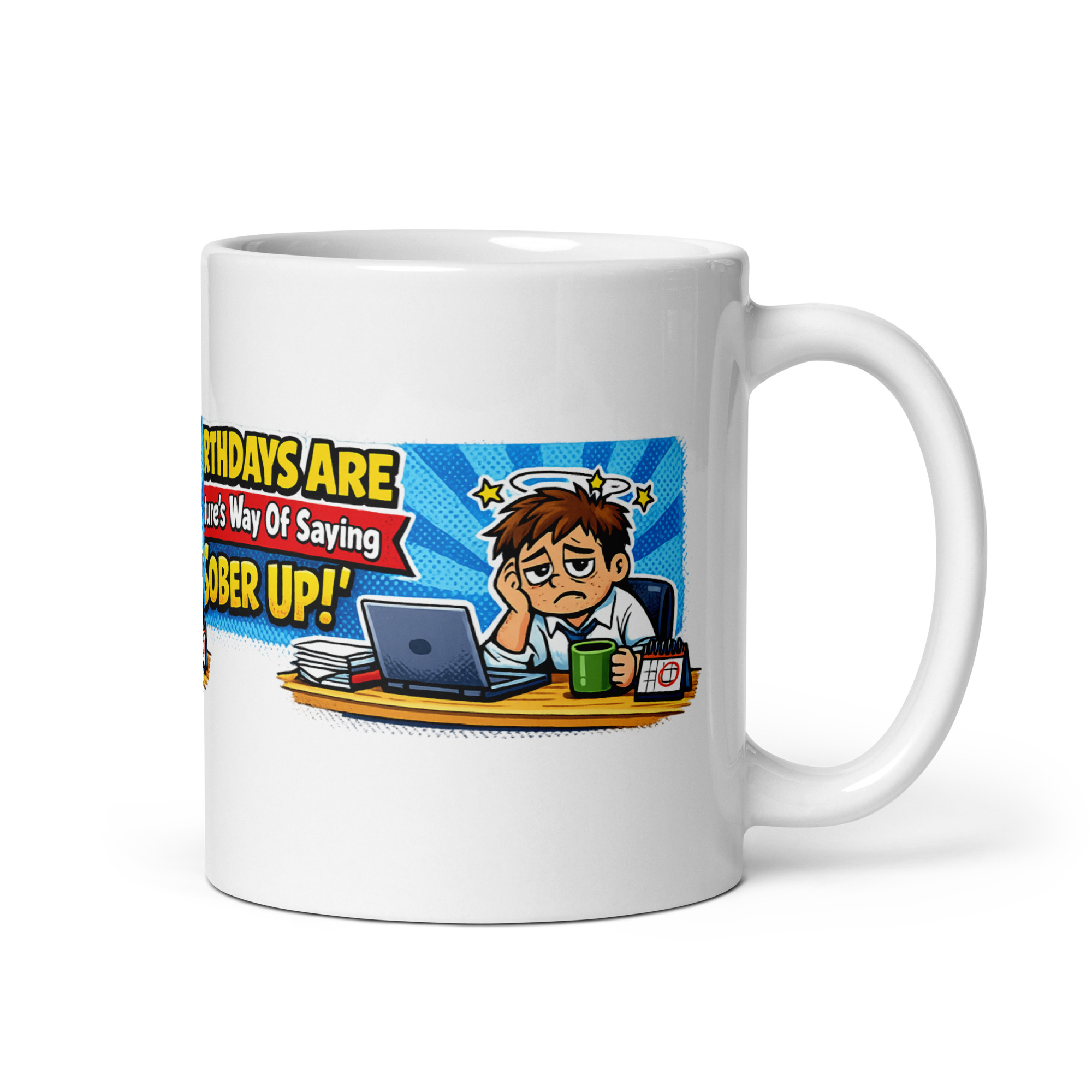 Birthdays Are Natures Way Of Saying Sober Up Mug - Image 4