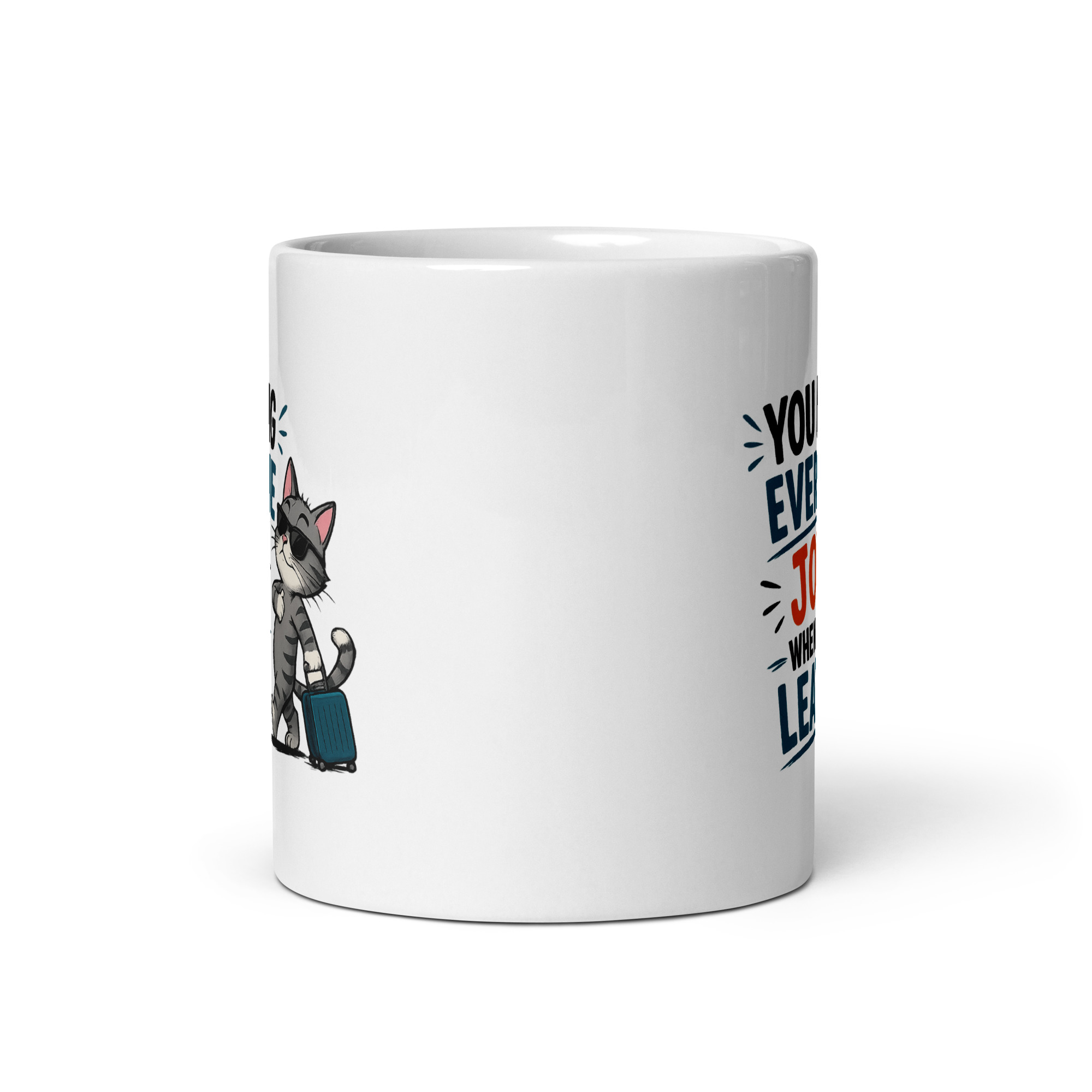 You bring everyone joy… when you leave Mug