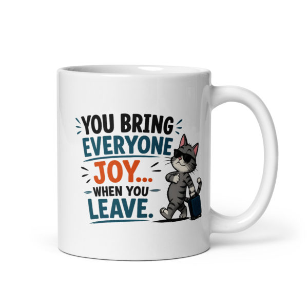 You bring everyone joy… when you leave Mug