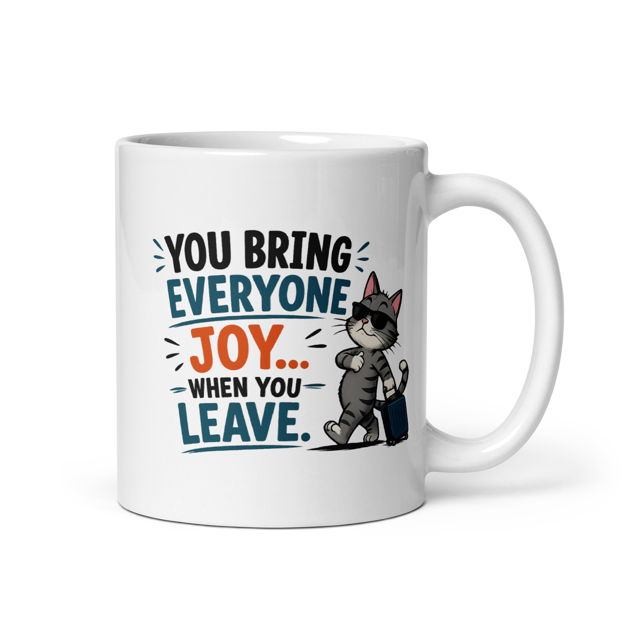 You bring everyone joy… when you leave Mug