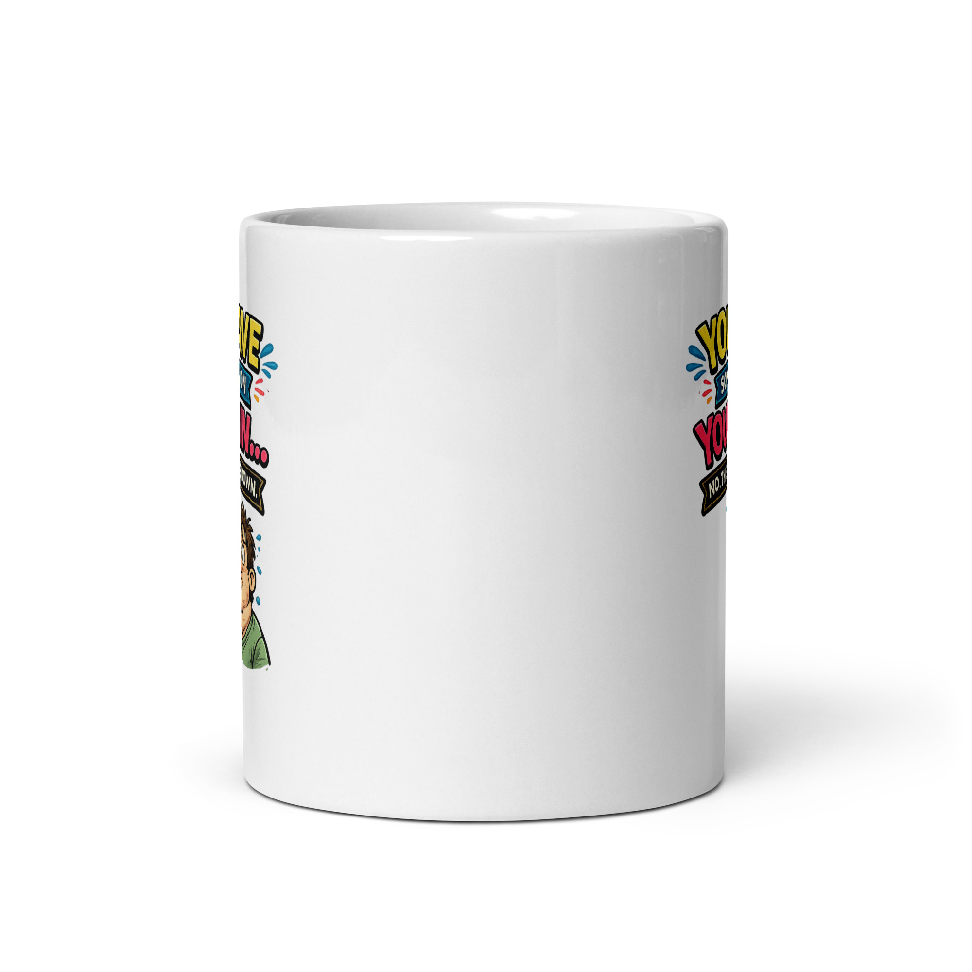 You have something on your chin… no, the third one down Mug